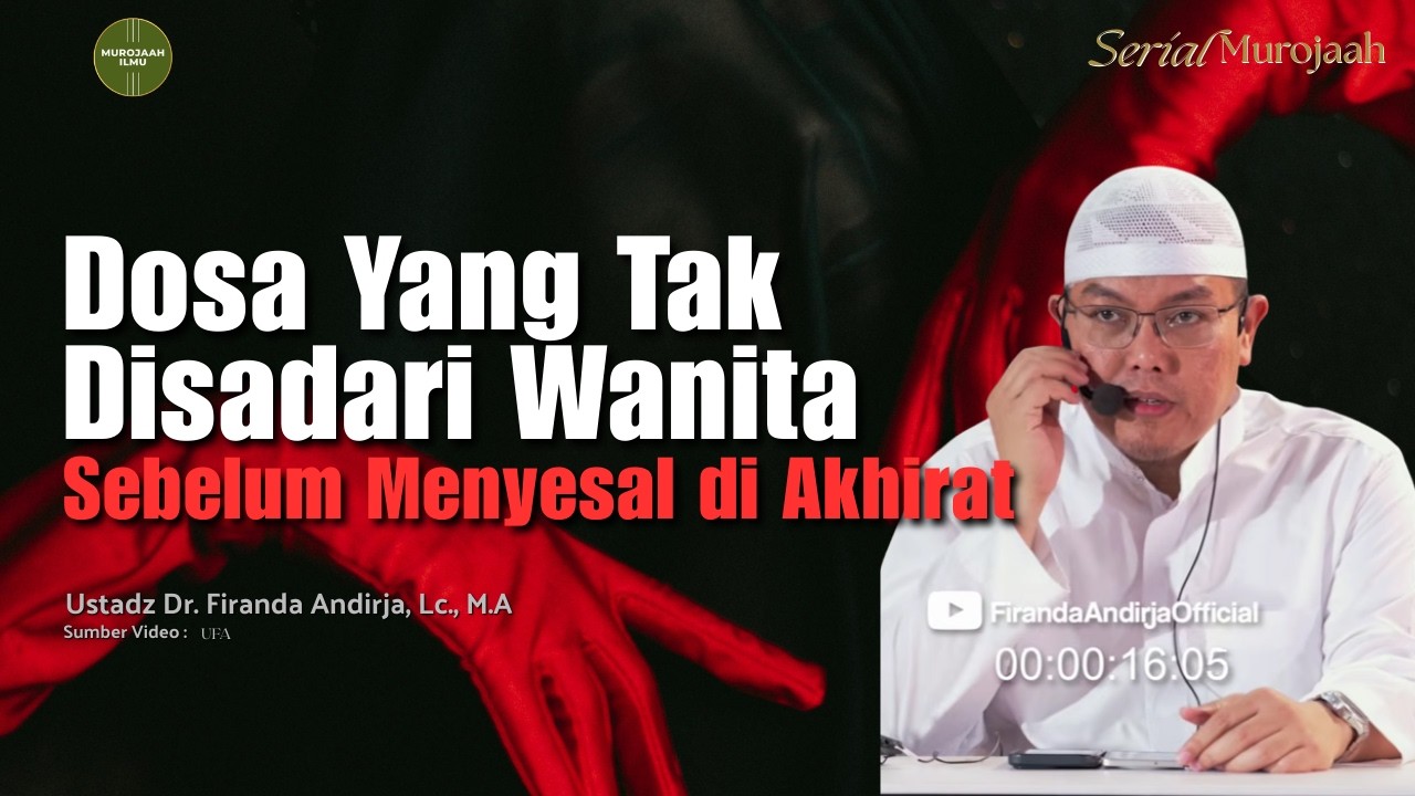 Sebelum Menyesal di Akhirat, Kenali Dosa-Dosa Ini - Ustadz Dr. Firanda Andirja, Lc., M.A