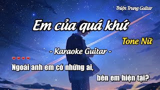 Karaoke Em của quá khứ (Tone Nữ) - Guitar Solo Beat | Thiện Trung Guitar