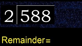 Divide 588 by 2 , remainder  . Division with 1 Digit Divisors . How to do