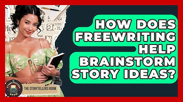 How Does Freewriting Help Brainstorm Story Ideas? - The Storytellers Room