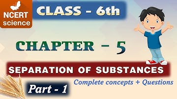 NCERT CLASS 6th || CHAPTER-5  - Separation of Substances - Part 1  #curiousminds amplified