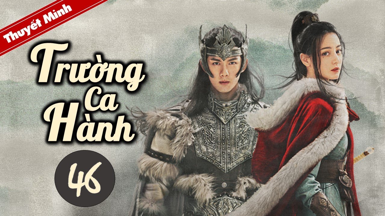 TRƯỜNG CA HÀNH - Tập 46 [Thuyết Minh] Siêu Phẩm Cổ... - youtube