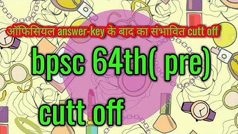 Bpsc 64 pre cut off after official answer key.by chankya pcs academy