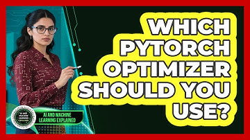 Which PyTorch Optimizer Should You Use? - AI and Machine Learning Explained