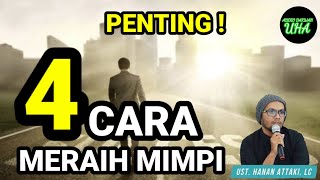 4 cara meraih mimpi || Ustadz Hanan Attaki