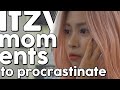 itzy (chaotic) moments to procrastinate