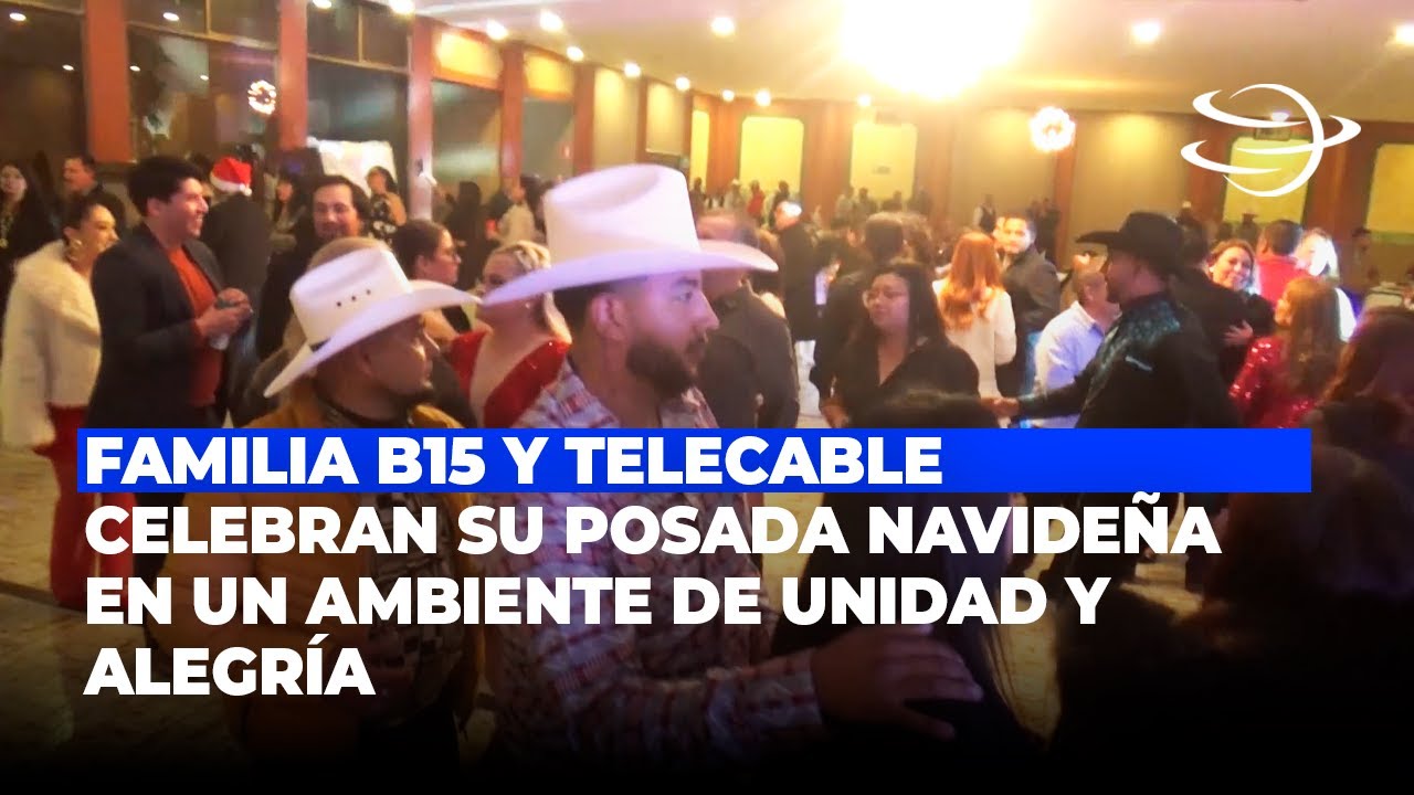Familia B15 y Telecable celebran su posada navideña en un ambiente de unidad y alegría