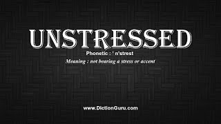 How to Pronounce unstressed with Meaning, Phonetic, Synonyms and Sentence Examples