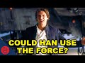 Was Han Solo Force Sensitive? [Star Wars Theory]