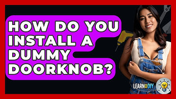 How Do You Install A Dummy Doorknob? - LearnToDIY360.com