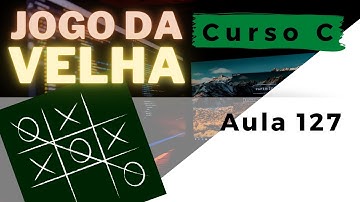 Curso de Programação C | Faça o JOGO DA VELHA com a linguagem de programação C | aula 127