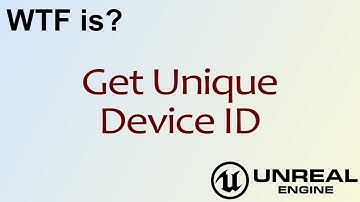 WTF Is? Get Unique Device ID in Unreal Engine 4 ( UE4 )