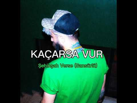 Kaçarsa Vur - Şehinşah verse [SANSÜRLÜ]