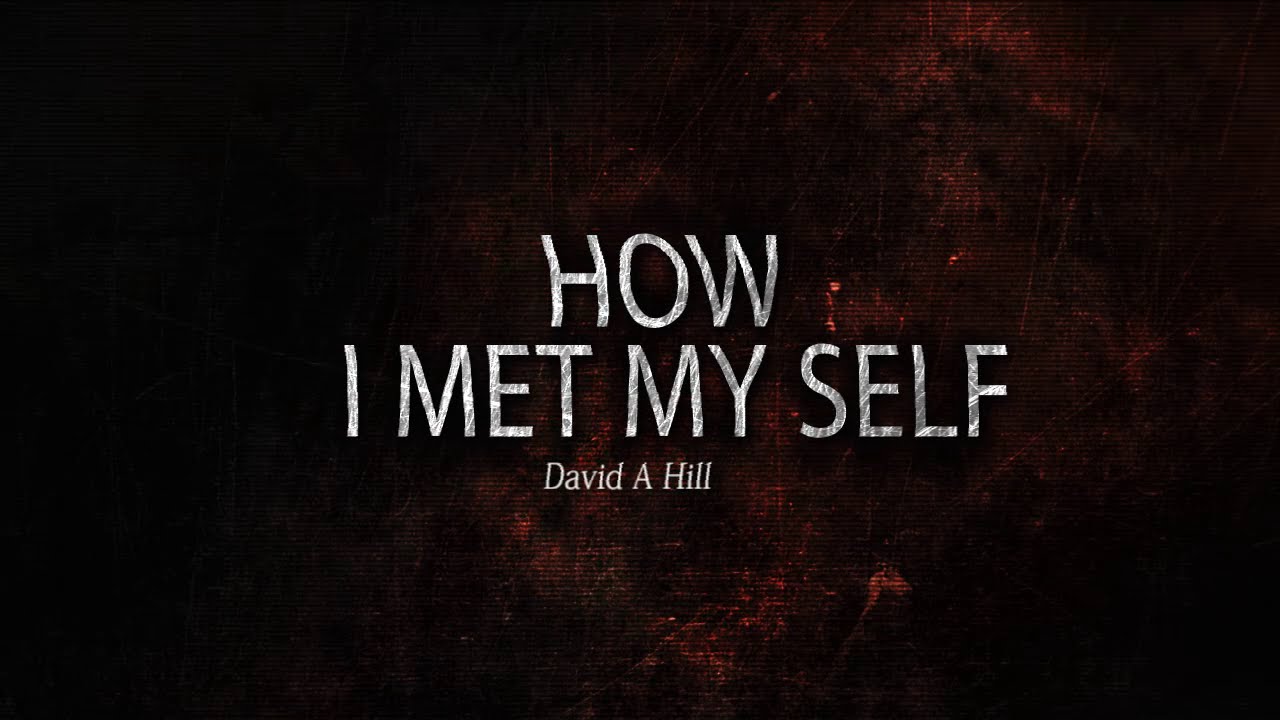 How I Met Myself By David A Hill Chapters 1 3 Youtube