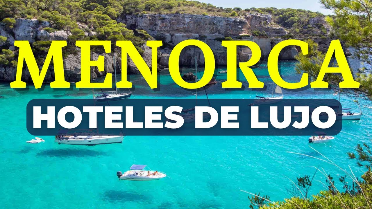 Top 9 Mejores HOTELES de Lujo de MENORCA | Guía Completa 2023