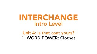 Interchange Intro - Unit 4: 1. WORD POWER: Clothes