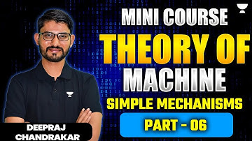 Mini Course Theory of Machine - Simple Mechanisms Part - 6