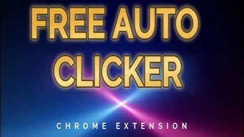 Free Auto Clicker Chrome Extension