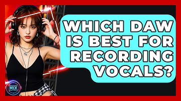 Which DAW Is Best For Recording Vocals? - Electronic Mix Masters