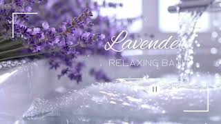 🪻👳Lavender Relaxing Bath Calm & Nature Sounds For Stress Relief