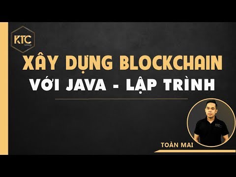Bitcoin | Xây Dựng Blockchain với Java | Lập Trình - KTC TOÀN MAI
