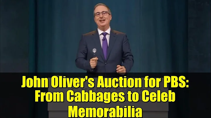 John Oliver's Auction for PBS: From Cabbages to Celeb Memorabilia