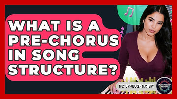 What Is A Pre-chorus In Song Structure? - Music Producer Mastery