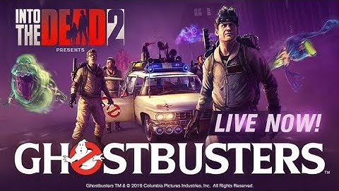 INTO THE DEAD 2 - GHOSTBUSTERS EVENT