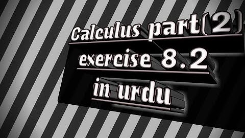 Calculus with analytical geometry,  exercise# 8.2 , part(2)