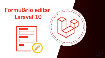 #8 - Como criar o formulário editar com Laravel 10
