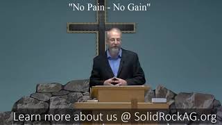 April 25, 2021 - SRC - Pastor Bill Harrington  "No Pain, No Gain" (Unshakable Faith)
