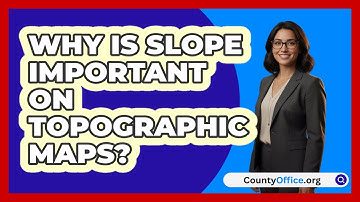 Why Is Slope Important On Topographic Maps? - CountyOffice.org