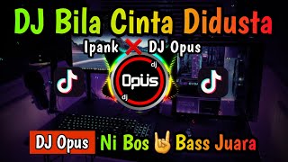 DJ BILA CINTA DIDUSTA IPANK REMIX TERBARU FULL BASS 2022