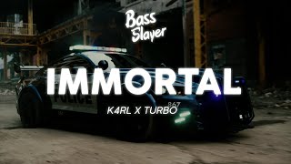 K4rl & Turbo - Immortal 🔥