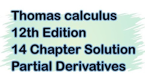 Partial Derivatives|14 Chapter Solution|Thomas calculus 12th Edition| SK mathematics 