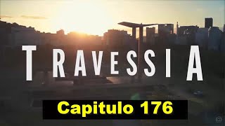 Resumo de Travessia, cap 176, 02/05/2023, Terça
