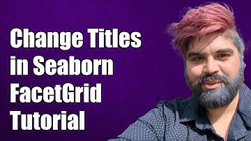 How to Change Titles in Seaborn FacetGrid: Python Tutorial and Solutions