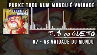 07 As Vaidade Du Mundu Trilha Sonora do Gueto