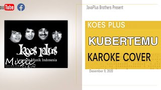 Ku Bertemu - Koes Plus ( Karoke cover non vokal )