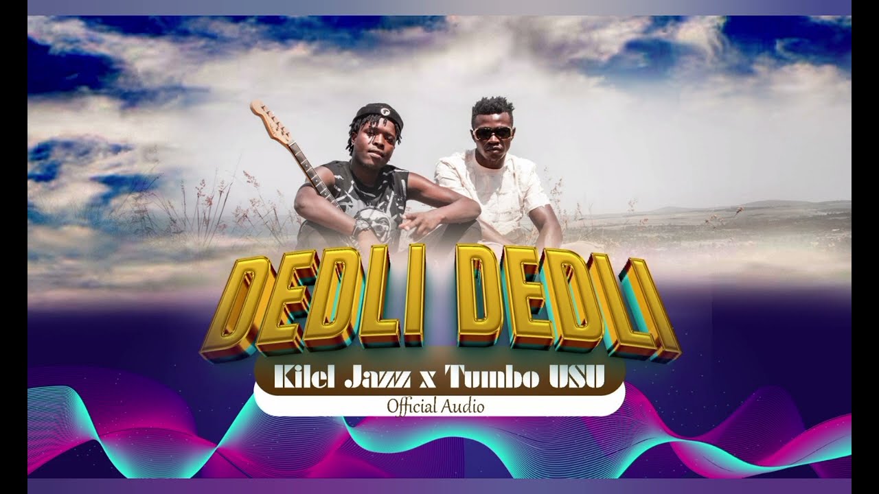 Kilel jazz ft Tumbo Usu _Dedli Dedli official Audio