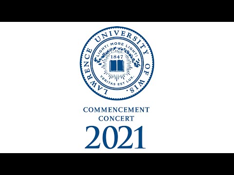 Lawrence University Commencement Concert - June 11, 2021