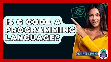 Is G Code A Programming Language? - Next LVL Programming