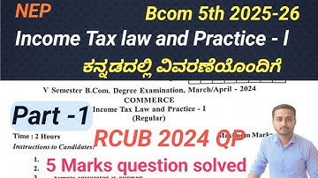 Income Tax law and Practice - l Bcom 5th Sem IT 2024 Qp 5marks question solved  