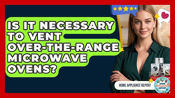 Is It Necessary to Vent Over-the-Range Microwave Ovens? - Home Appliance Report