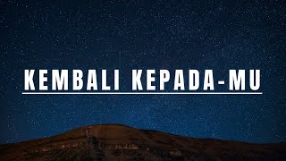 Kembali Kepada-Mu - Lagu Religi 2026