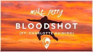 Mike Perry - Bloodshot (ft. Charlotte Haining)