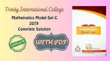 Grade-XII Mathematics Model Set-C 2079 Solution || Trinity International SS & College