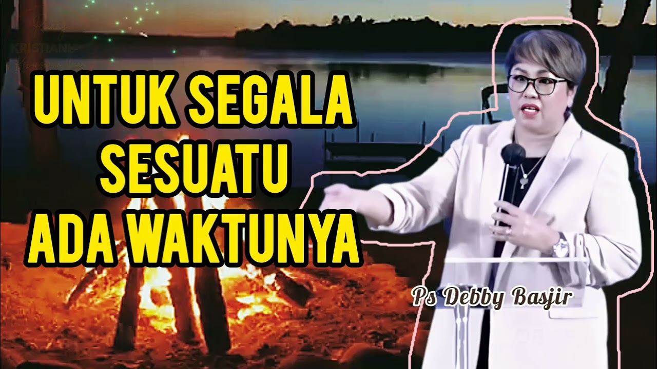 UNTUK SEGALA SESUATU ADA WAKTUNYS - Ps Debby Basjir - Kristiani Channel