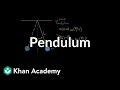 Pendulums | Oscillations and mechanical waves | Physics | Khan Academy