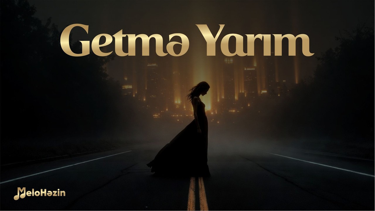 Getmə Yarım | MeloHəzin